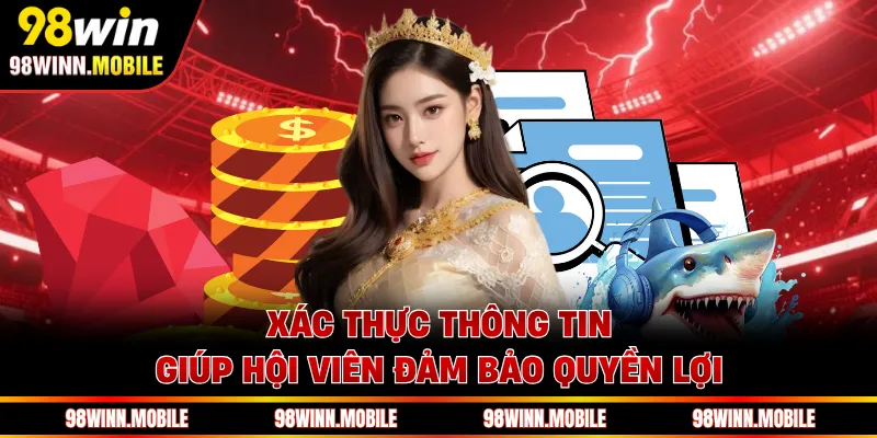 Xác thực thông tin giúp hội viên đảm bảo quyền lợi