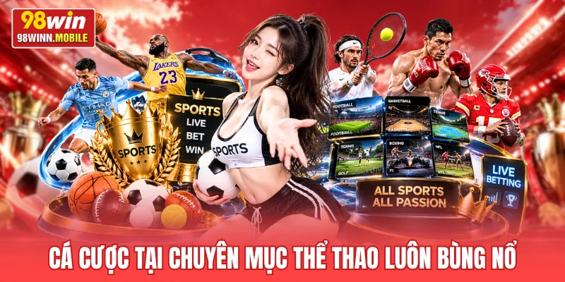 Cá cược tại chuyên mục thể thao luôn bùng nổ