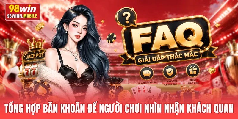 Tổng hợp băn khoăn để người chơi nhìn nhận khách quan